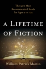 Image for A lifetime of fiction: the 500 most recommended reads for ages 2 to 102