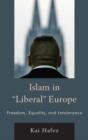 Image for Islam in &quot;liberal&quot; Europe  : freedom, equality, and intolerance
