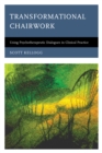 Image for Transformational chairwork  : using psychotherapeutic dialogues in clinical practice