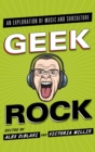 Image for Geek rock  : an exploration of music and subculture