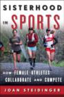 Image for Sisterhood in sports  : how female athletes collaborate and compete