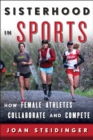 Image for Sisterhood in sports: how female athletes collaborate and compete