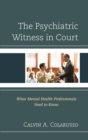 Image for The psychiatric witness in court: what mental health professionals need to know