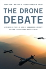 Image for The drone debate  : a primer on the U.S. use of unmanned aircraft outside of conventional battlefields