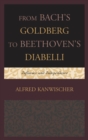 Image for From Bach&#39;s Goldberg to Beethoven&#39;s Diabelli: influence and independence