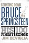 Image for Counting Down Bruce Springsteen : His 100 Finest Songs