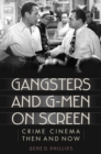 Image for Gangsters and G-men on screen: crime cinema then and now
