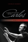 Image for Corresponding with Carlos  : a biography of Carlos Kleiber
