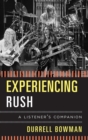 Image for Experiencing Rush: a listener&#39;s companion