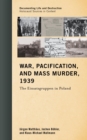 Image for War, pacification, and mass murder, 1939: the Einsatzgruppen in Poland