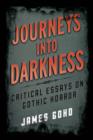 Image for Journeys into darkness  : critical essays on gothic horror