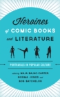 Image for Heroines of comic books and literature  : portrayals in popular culture