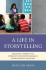 Image for A life in storytelling  : anecdotes, stories to tell, stories with movement and dance, suggestions for educators