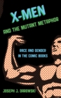 Image for X-Men and the Mutant Metaphor: race and gender in the comic books