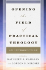 Image for Opening the field of practical theology: an introduction