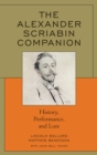 Image for The Alexander Scriabin companion: history, performance, and lore