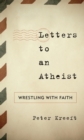 Image for Letters to an atheist: wrestling with faith