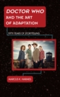 Image for Doctor Who and the art of adaptation  : fifty years of storytelling
