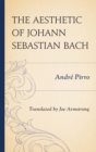Image for The aesthetic of Johann Sebastian Bach