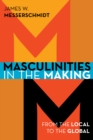 Image for Masculinities in the making  : from the local to the global