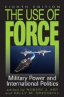 Image for The Use of Force: Military Power and International Politics