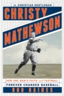 Image for Christy Mathewson, the Christian Gentleman : How One Man&#39;s Faith and Fastball Forever Changed Baseball