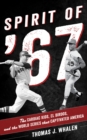 Image for Spirit of &#39;67  : the Cardiac Kids, El Birdos, and the World Series that captivated America