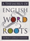 Image for A thesaurus of English word roots