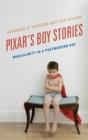 Image for Pixar&#39;s boy stories  : masculinity in a postmodern age