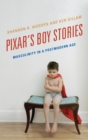 Image for Pixar&#39;s boy stories: masculinity in a postmodern age
