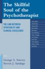 Image for The skillful soul of the psychotherapist  : the link between spirituality and clinical excellence
