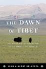 Image for The dawn of Tibet  : the ancient civilization on the roof of the world