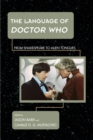 Image for The language of Doctor Who: from Shakespeare to alien tongues