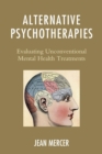 Image for Alternative psychotherapies: evaluating unconventional mental health treatments