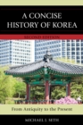 Image for A concise history of Korea  : from antiquity to the present