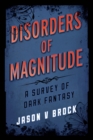 Image for Disorders of magnitude: a survey of dark fantasy