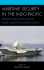 Image for Maritime security in the Indo-Pacific  : perspectives from China, India, and the United States