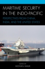 Image for Maritime security in the Indo-Pacific: perspectives from China, India, and the United States