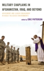 Image for Military chaplains in Afghanistan, Iraq, and beyond  : advisement and leader engagement in highly religious environments