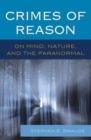 Image for Crimes of reason: on mind, nature, and the paranormal