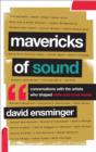 Image for Mavericks of sound  : conversations with artists who shaped indie and roots music