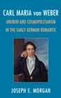 Image for Carl Maria von Weber: Oberon and cosmopolitanism in the early German romantic