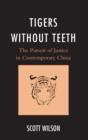 Image for Tigers without teeth  : the pursuit of justice in contemporary China