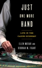 Image for Just one more hand: life in the casino economy