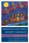 Image for Aboriginal and Visible Minority Librarians : Oral Histories from Canada