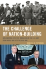 Image for The challenge of nation-building: implementing effective innovation in the U.S. Army from World War II to the Iraq War
