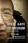 Image for Steel gate to freedom: the life of Liu Xiaobo