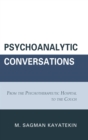 Image for Psychoanalytic conversations: from the psychotherapeutic hospital to the couch