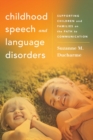 Image for Childhood Speech and Language Disorders : Supporting Children and Families on the Path to Communication
