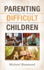 Image for Parenting difficult children: strategies for parents of preschoolers to preteens